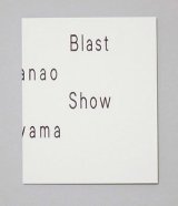 Blast Show　/　平山昌尚（HIMAA）