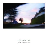 Itʼs a cry run.　/　小島ケイタニーラブ