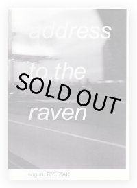 address to the raven / Suguru RYUZAKI 龍崎俊