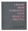 【サイン入り】I KNOW HOW FURIOUSLY YOUR HEART IS BEATING / Alec Soth 