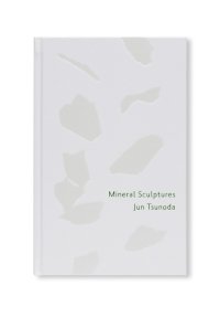Mineral Sculptures / 角田純