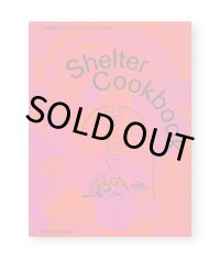 SHELTER COOKBOOK / Leopold Banchini, Lukas Feireiss & Lloyd Kahn