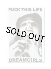 DREAMGIRLS / FUCK THIS LIFE