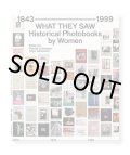 WHAT THEY SAW: HISTORICAL PHOTOBOOKS BY WOMEN, 1843–1999