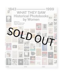 WHAT THEY SAW: HISTORICAL PHOTOBOOKS BY WOMEN, 1843–1999