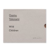 WILD CHILDREN /   横浪修   OSAMU YOKONAMI