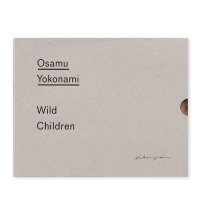 WILD CHILDREN /   横浪修   OSAMU YOKONAMI 