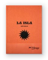 La Isla ( Mirage Edition No.1 )  /  Kate Bellm
