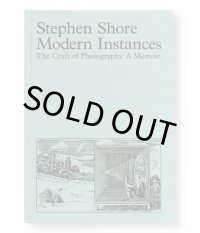 MODERN INSTANCES: THE CRAFT OF PHOTOGRAPHY / Stephen Shore