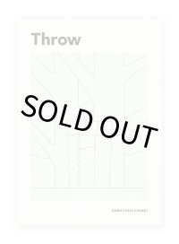 Throw / KOBAYASHI CHIAKI 小林千秋