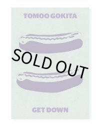 Get Down  /  Tomoo Gokita  五木田智央