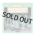GOOSEBUMPS PER MINUTE（LP）  /  MOCKY