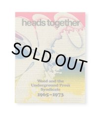 HEADS TOGETHER. WEED AND THE UNDERGROUND PRESS SYNDICATE 1965–1973 / David Jacob Kramer