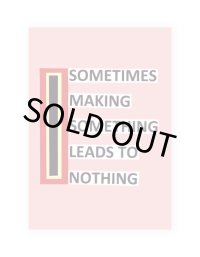 Sometimes Making Something Leads to Nothing  /  Nathalie Du Pasquier