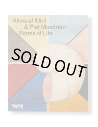 HILMA AF KLINT AND PIET MONDRIAN: FORMS OF LIFE / Hilma af Klint, Piet Mondrian