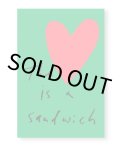 THE HEART IS A SANDWICH / Jason Fulford