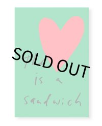 THE HEART IS A SANDWICH / Jason Fulford
