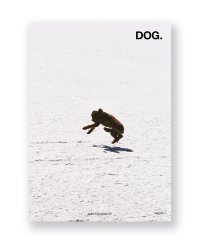 DOG.  /  Deanna Templeton, Ed Templeton, Jim Mangan, Keisuke Nagoshi, Manabu Sano, Patrick Tsai, Peter Sutherland, Ryan McGinley