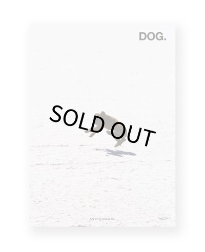 画像1: DOG.  /  Deanna Templeton, Ed Templeton, Jim Mangan, Keisuke Nagoshi, Manabu Sano, Patrick Tsai, Peter Sutherland, Ryan McGinley
